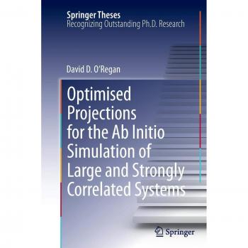 Optimised Projections for the Ab Initio Simulation of Large and Strongly Correlated Systems (Springer Theses)