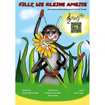 Filly, die kleine Ameise: eine spannende Liedergeschichte für Kinder