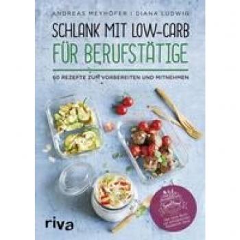 Meyhöfer, Andreas: Schlank mit Low-Carb für Berufstätige