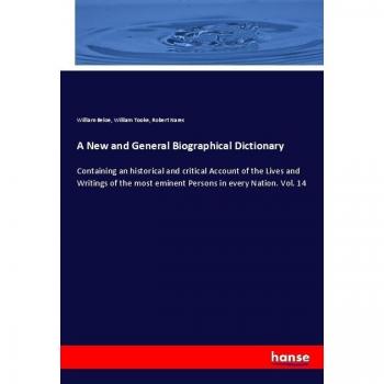 Beloe, William: A New and General Biographical Dictionary