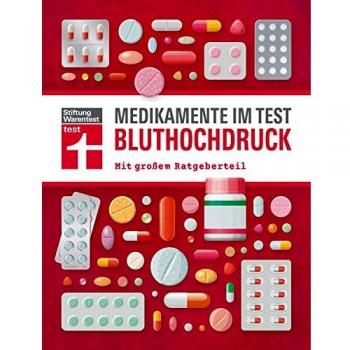 Medikamente im Test - Bluthochdruck: Alle wichtigen Präparate geprüft und bewertet I Mit großem Ratgeberteil I Von Stiftung Warentest