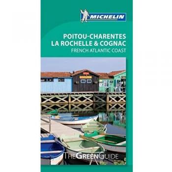 Green Guide Poitou-Charentes, La Rochelle & Cognac