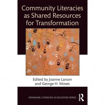 Community Literacies as Shared Resources for Transformation (Expanding Literacies in Education)