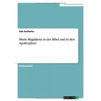 Maria Magdalena in der Bibel und in den Apokryphen