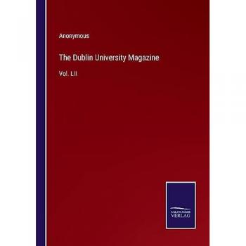 The Dublin University Magazine: Vol. LII