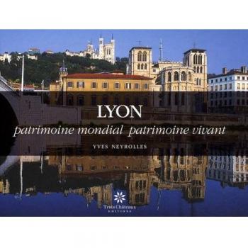 Lyon: Patrimoine mondial patrimoine vivant