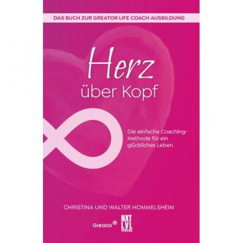 Herz über Kopf: Die einfach Coaching-Methode für ein glückliches Leben -  Christina Hommelsheim et  Walter Hommelsheim