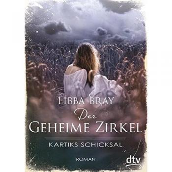 Bray, Libba: Der Geheime Zirkel 03. Kartiks Schicksal
