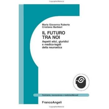 Il futuro tra noi. Aspetti etici, giuridici e medico-legali della neuroetica