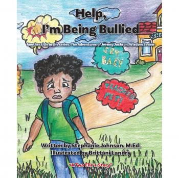 Johnson, Stephanie S: Help, I'm Being Bullied!