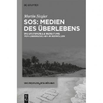 SOS: Medien des Überlebens: Die existenzielle Bedeutung von Lebenszeichen in Notfällen (Undisziplinierte Bücher, 9)
