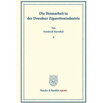 Die Heimarbeit in der Dresdner Zigarettenindustrie.