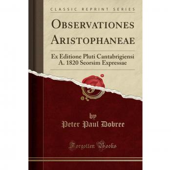 Observationes Aristophaneae: Ex Editione Pluti Cantabrigiensi A. 1820 Seorsim Expressae
