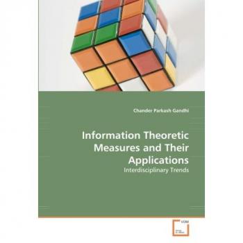 Information Theoretic Measures and Their Applications