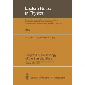 Progress of Seismology of the Sun and Stars: Proceedings of the Oji International Seminar Held at Hakone, Japan, 11–14 December 1989 (Lecture Notes in Physics, Band 367)