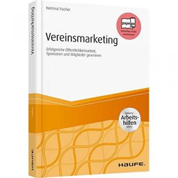 Vereinsmarketing - inkl. Arbeitshilfen online: Erfolgreiche Öffentlichkeitsarbeit, Sponsoren und Mitglieder gewinnen (Haufe Fachbuch)