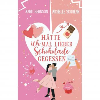 Hätte ich mal lieber Schokolade gegessen (Herzhaft verliebt, Band 2)