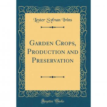 Garden Crops, Production and Preservation