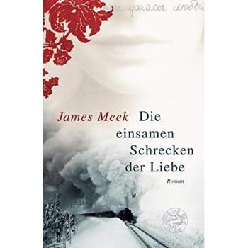 Die einsamen Schrecken der Liebe | James Meek