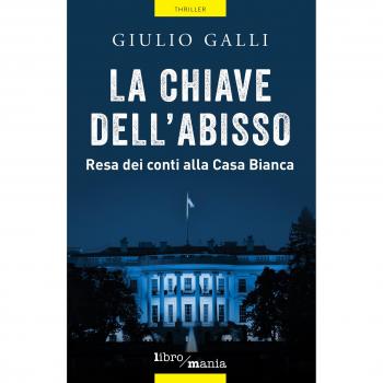 La chiave dell'abisso. Resa dei conti alla Casa Bianca