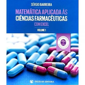 Matemática aplicada ás ciencias farmaceuticas com excel - vol. I