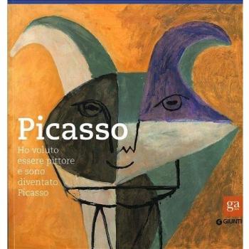Picasso. Ho voluto essere pittore e sono diventato Picasso. Catalogo della mostra (Pisa, 15 ottobre 2011-29 gennaio 2012). Ediz. illustrata