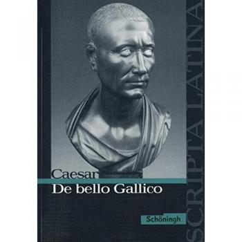 Caesar, Gaius Julius Scripta Latina: Caesar: De Bello Gallico: Textausgabe