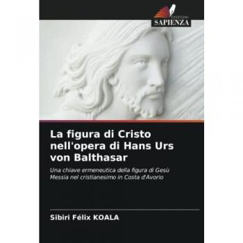 Koala, Sibiri Félix: La figura di Cristo nell'opera di Hans Urs von Balthasar