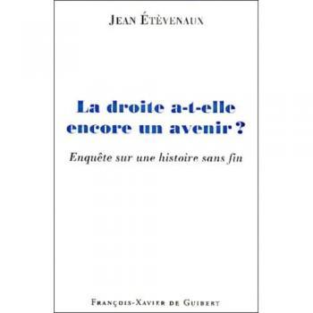 Jean Etèvenaux La Droite A-T-Elle Encore Un Avenir ? Enquête Sur Une Histoire Sans Fin