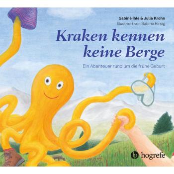 Kraken kennen keine Berge: Ein Abenteuer rund um die frühe Geburt
