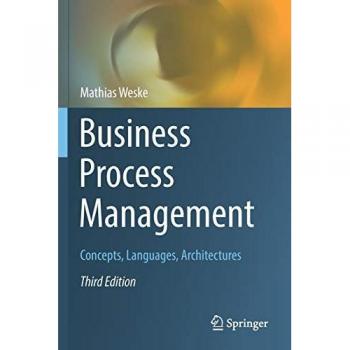 Business Process Management: Concepts, Languages, Architectures