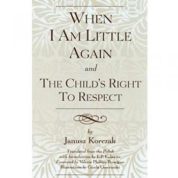 When I Am Little Again and The Childs Right to Respect by E. P. Kulawiec
