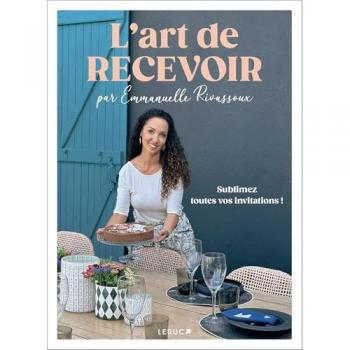 L'Art de recevoir par Emmanuelle Rivassoux