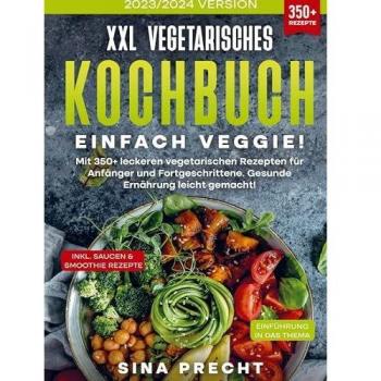 XXL Vegetarisches Kochbuch - Einfach Veggie!