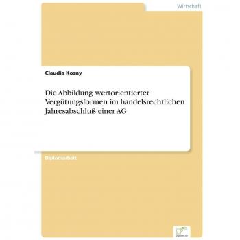 Die Abbildung wertorientierter Vergütungsformen im handelsrechtlichen Jahresabschluß einer AG