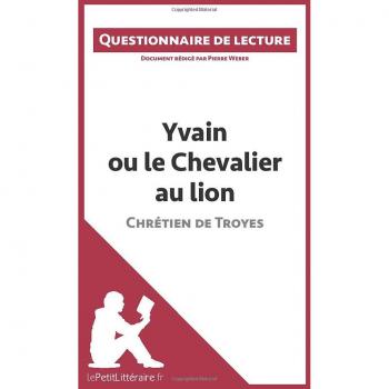 Yvain ou le Chevalier au lion de Chrétien de Troyes: Questionnaire de lecture