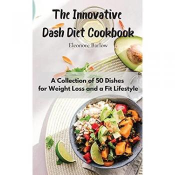 The Innovative Dash Diet Cookbook