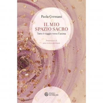 Il mio spazio sacro. Tutto è viaggio verso l'anima