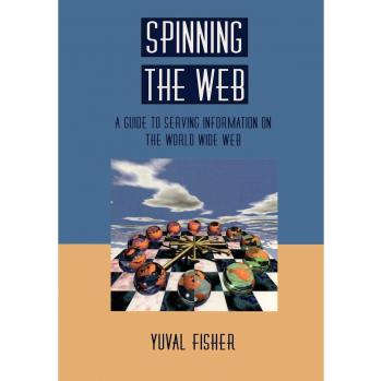 Spinning the Web: A Guide to Serving Information on the World Wide Web -  Yuval Fisher et  Thomas Sattelberger