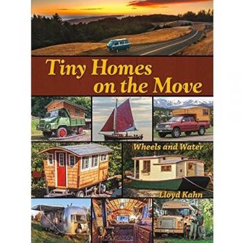 Tiny Homes on the Move: Wheels and Water (The Shelter Library of Building Books