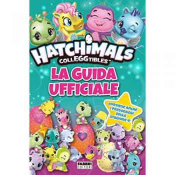 HATCHIMALS COLLEGGTIBLES. LA GUIDA UFFICIALE. EDIZ. A COLORI