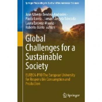 Global Challenges for a Sustainable Society: EURECA-PRO The European University for Responsible Consumption and Production (Springer Proceedings in Earth and Environmental Sciences)