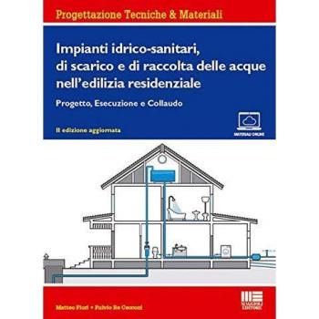 Impianti idrico-sanitari, di scarico e di raccolta delle acque nell'edilizia residenziale. Progetto, esecuzione e collaudo