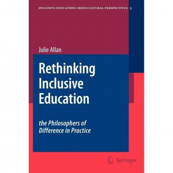 Rethinking Inclusive Education: The Philosophers of Difference in Practice