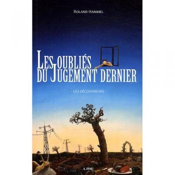 Roland Hammel Les Oubliés Du Jugement Dernier : Les Découvreurs