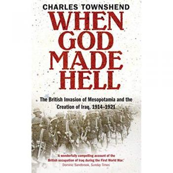 Professor Charles Townshend When God Made Hell