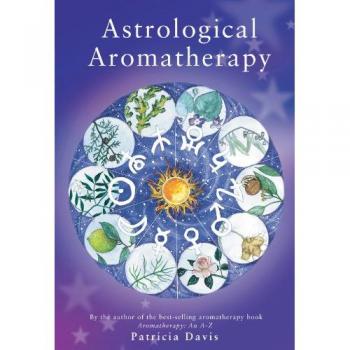 Astrological Aromatherapy by Patricia Davis