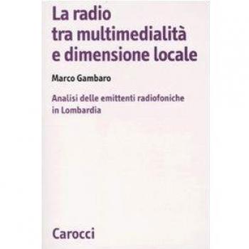 La radio tra multimedialità e dimensione locale. Analisi delle emittenti radiofoniche in Lombardia