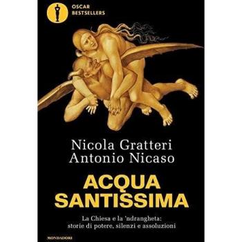 Acqua santissima. La Chiesa e la 'ndrangheta: storia di potere, silenzi e assoluzioni