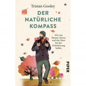 Tristan Gooley Der Natürliche Kompass: Wie Uns Bäume, Sterne Und Das Meer Bei Der Orientierung Helfen